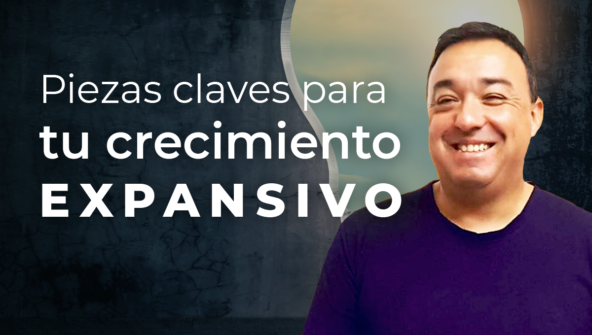 Piezas claves para tu crecimiento expansivo