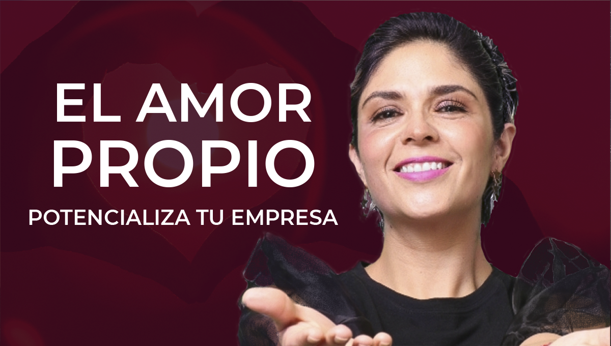 El amor propio potencializa tu empresa