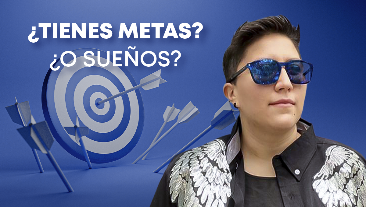 ¿Tienes metas o sueños?